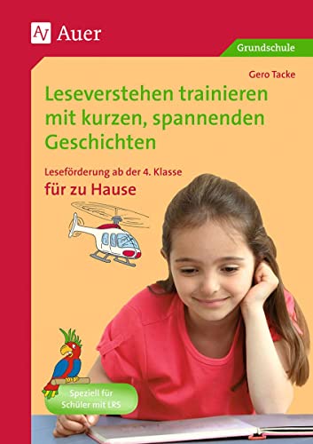 Leseverstehen trainieren, ab Klasse 4, zu Hause: Leseförderung mit kurzen spannenden Geschichten zum zusätzlichen Üben zu Hause von Auer Verlag i.d.AAP LW